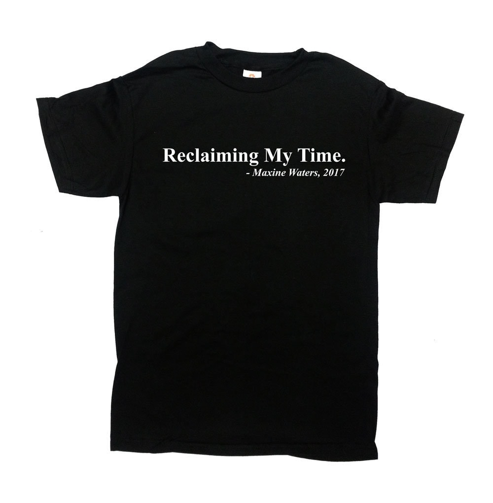 Maxine Waters Reclaiming My Time T-Shirt Black History Gifts Maxine Waters Reclaiming My Time T-Shirt Black History Gifts