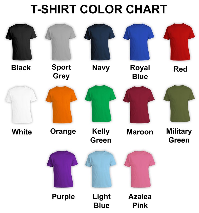 May include: T-shirt color chart with 15 different colors, including black, white, navy, red, orange, kelly green, maroon, military green, purple, light blue, and azalea pink.