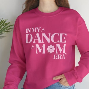 In My Dance Mom Era Sweatshirt | Dance Mom Hoodie | Ballet Mom Shirt | Ballet Mom Hoodie | Dance Mom Svg | Dance Mama Sweatshirt