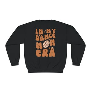 Dance Mom Sweater | Mom Era Hoodie | In My Dance Mom Era | Ballet Mom Shirt | Dance Mom Shirt | Mom Era Shirt | Dance Mom Hoodie