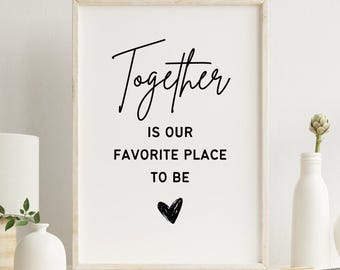 Together is our favorite place to be, Printable wall art, Inspirational, Positive quotes, Quote print, Best friend gifts, Gift for family