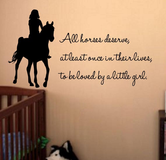 All Horses Deserve To Be Loved Vinyl Wall Decal Sticker I Love Horses Baby Girl Nursery Bedroom Decor English Western Equestrian Wall Art