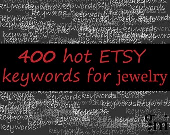 400 Keywords and Tags for jewelry, 400 SEO keywords JEWELRY, JEWELRY Keywords, jewelry Tags