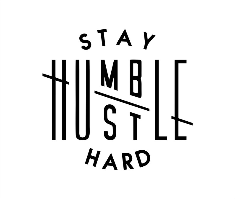 Download Stay humble hustle hard SVG cut file boss t-shirts Silhouette | Etsy