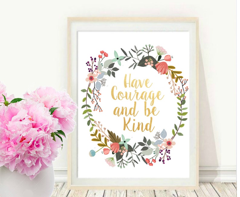 Have Courage And Be Kind Printable Art Inspirational Print | Etsy