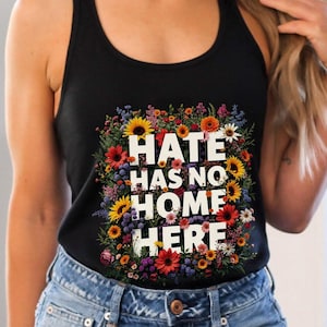 Floral Fight Fear With Love Tank Top, Wildflower Feminist Protest Shirt, Hate Has No Home Here Tee, DEI Equality Activist Top