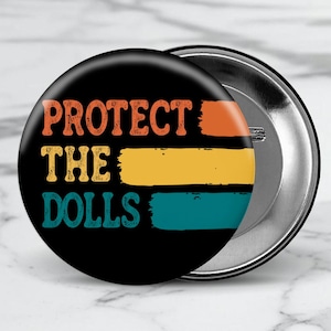 Retro Protect The Dolls Button LGBTQ Pride Pin Trans Rights Badge Feminist Ally Protest Accessory Equality Gift Queer Activist Flair