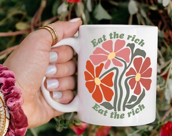 Floral Eat The Rich Mug, Anti Oligarchy Coffee Cup, Worker Rights Protest Gift, Anti Fascism Socialist Tea Mug, Radical Political Art