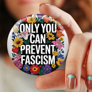 Wildflower Anti Fascism Button Pin, Only You Can Prevent Fascism Badge, F*ck Trump Protest Pin, Liberal Activist Accessory