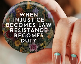 Floral Social Justice Protest Pin, When Injustice Becomes Law Resistance Becomes Duty Pin, Feminist Activist Badge, Social Justice Pin