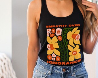 Floral Empathy Over Ignorance Tank Top, Feminist Resistance Activist Tee, DEI Protest Apparel, Social Justice Equality Gift Shirt