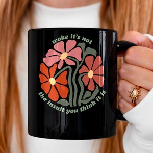Woke Mug, Woke Is Not An Insult Coffee Cup, Social Justice Drinkware, Human Rights Gift, Equality Political Statement