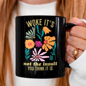 Wildflower Woke Mug, Woke Is Not An Insult Coffee Cup, Social Justice Drinkware, Human Rights Equality Gift, Political Statement