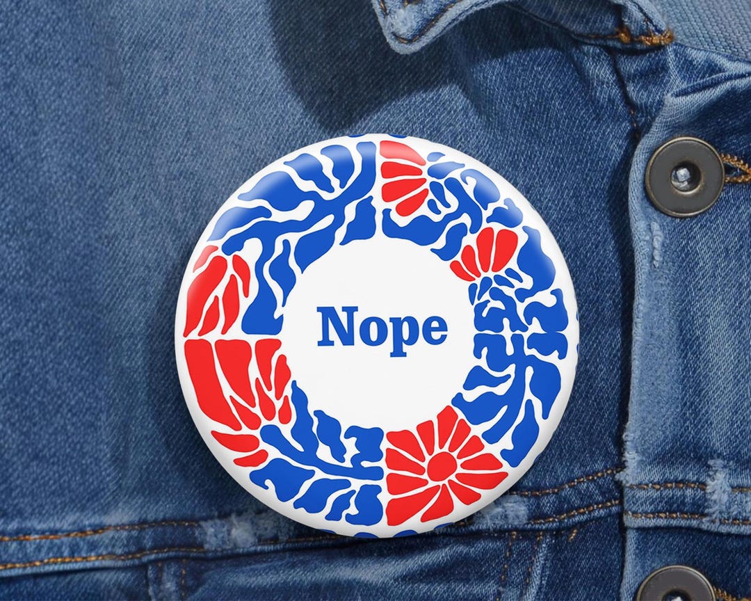 Anti Trump Button Pin, Political Protest NOPE Badge, Abstract Floral ...