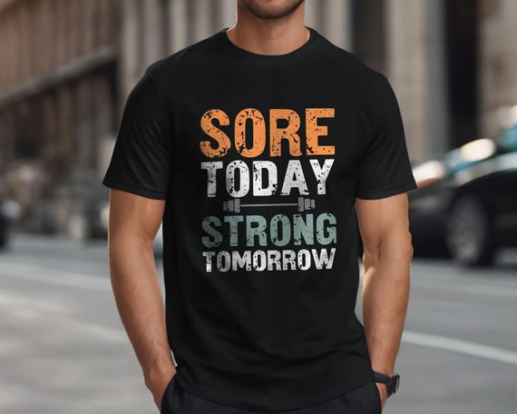 Inspirational Fitness Gym Shirt, Workout Tee for Gym Lovers, Sore Today Strong Tomorrow Sports Gift, Fitness Shirt for Athletes, Gym Gift