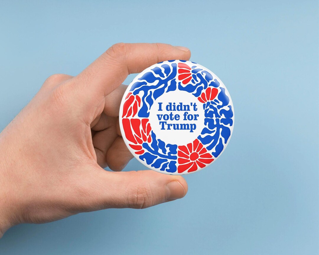 Political Protest Button Pin, Anti Trump Badge, Abstract Floral Pinback ...