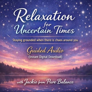 May include: Digital download cover art for "Relaxation for Uncertain Times." The image features a starry night sky with a sunset over a lake. Text includes "Relaxation for Uncertain Times," "Guided Audio," and "with Jackie from Pure Balance."