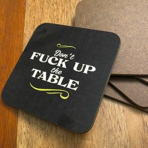 Don&#39;t F*ck Up the Table Coasters