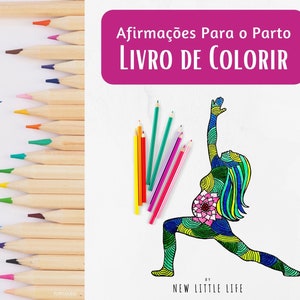 May include: Image features a logo with a blue silhouette of a pregnant person, the text "WWW.NEWLITTLELIFE.COM", and social media icons. The right side shows a colorful illustration of a pregnant person in a yoga pose, with the text "Afirmações Para o Parto LIVRO DE COLORIR".