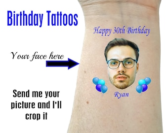 May include: A temporary tattoo design featuring a person's face, the text "Happy 30th Birthday", and blue balloons. The text "Your face here" and an arrow point to the space where a person's face can be added. The text "Send me your picture and I'll crop it" is also included.