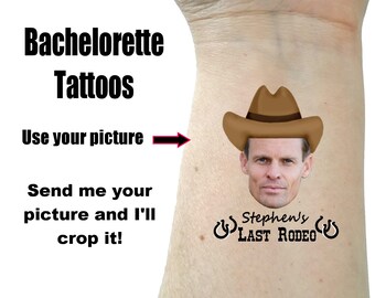 May include: A temporary tattoo on a wrist features a man's face wearing a cowboy hat. The text reads "Stephen's LAST RODEO" with horseshoe graphics. The words "Bachelorette Tattoos" and instructions are also visible.