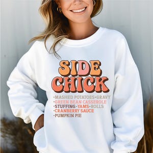 Side Chick Thanksgiving Sweatshirt, Funny Thanksgiving Sweatshirt, Funny Fall Sweatshirt, Thanksgiving Food Sweatshirt, Retro Fall Sweater