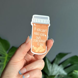 If You Can’t Make Your Own, Store Bought is Fine Sticker