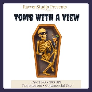 May include: Illustration of a relaxed skeleton wearing sunglasses, reclining in a coffin and holding a cocktail. The image is titled "Tomb With A View" and includes the text "RavvenStudio Presents".