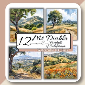 May include: A set of four watercolor landscape prints featuring scenes from Mt. Diablo and the Foothills of California. Each print showcases rolling hills, trees, and a dirt path. The text on the image reads "12 Mt Diablo and Foothills of California Watercolor JPG Pack."