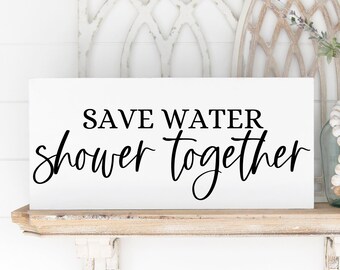 Save Water Shower Together Sign| Funny Bathroom Sign| Bathroom Decor| Funny Home Decor| Bathroom Wall Decor| Farmhouse Bathroom Sign