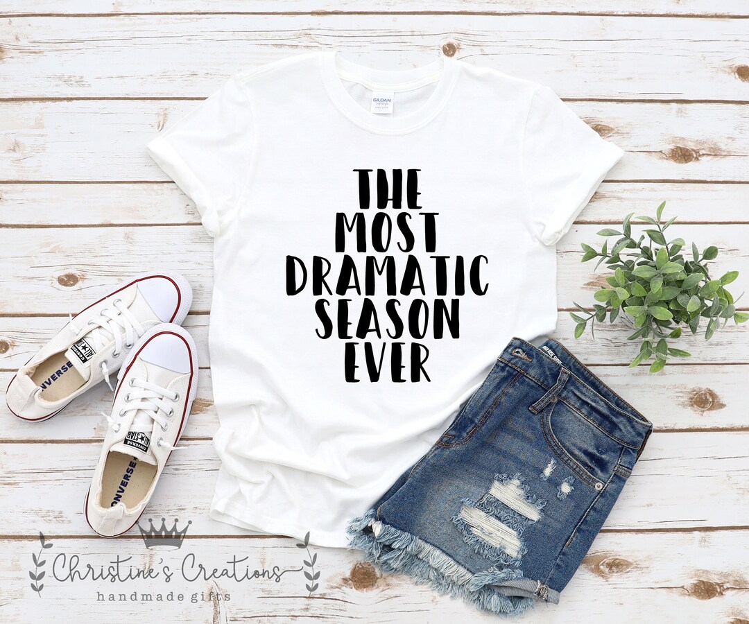 The Most Dramatic Season Ever the Bachelor Tee Rose Etsy