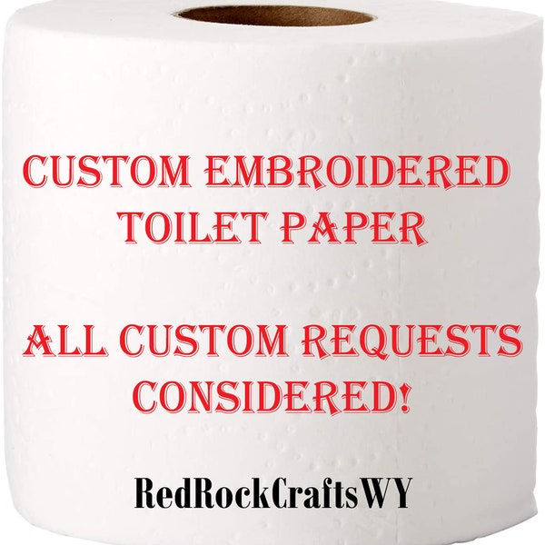 Custom Embroidered Toilet Paper, Add your Custom Wording, Gag gift, Custom Roll, Novelty