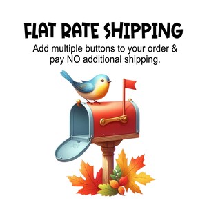 May include: A bluebird perched on a red mailbox with a white flag. The mailbox is surrounded by autumn leaves. The text "FLAT RATE SHIPPING" is above the image. The text "Add multiple buttons to your order & pay NO additional shipping." is below the image.