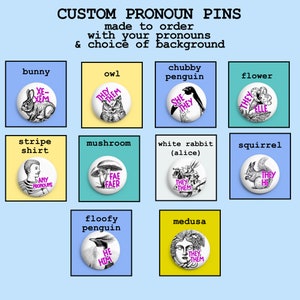 May include: A set of 10 custom pronoun pins featuring various animal and character designs. Each pin has a white background with a black outline and a pink pronoun label. The designs include a bunny, owl, penguin, flower, stripe shirt, mushroom, white rabbit, squirrel, floofy penguin, and medusa.