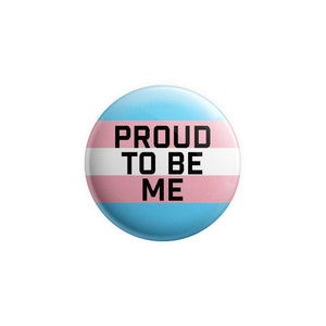 Transgender pin, proud to be me, trans badge, trans button, LGBT, pride, pin buttons, Pride Day