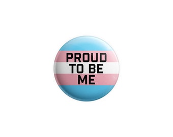 Transgender pin, proud to be me, trans badge, trans button, LGBT, pride, pin buttons, Pride Day