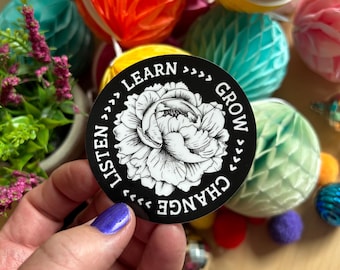 Listen Learn Grow Change sticker, social justice sticker, activism, decolonization