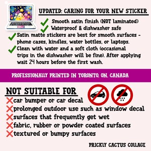 May include: A pink graphic with text about sticker care, including a laptop sticker image. The text details a smooth satin finish, waterproof and dishwasher safe stickers, and surfaces to avoid. The text also states the stickers are professionally printed in Toronto, ON, Canada.