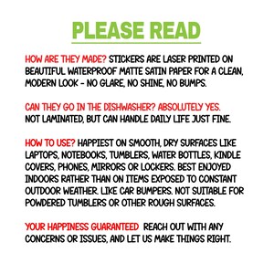 May include: White background with the text "PLEASE READ" in green. The text describes the stickers' features: laser-printed on waterproof matte satin paper, dishwasher safe, and suitable for smooth surfaces like laptops and water bottles. It also mentions a happiness guarantee.
