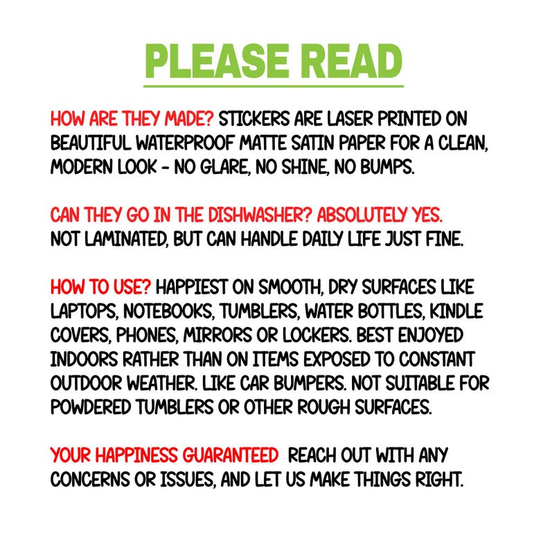May include: White background with the text "PLEASE READ" in green. The text describes the stickers' features: laser-printed on waterproof matte satin paper, dishwasher safe, and suitable for smooth surfaces like laptops and water bottles. It also mentions a happiness guarantee.