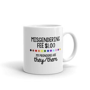 They/Them Coffee Mug, misgendering fee, non-binary mug