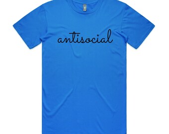 Antisocial Printed T Shirt In 10 Colours Unisex Anti Social Shirt Unruly