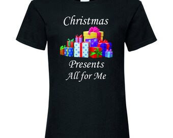 Christmas Presents All for Me T shirt 2022, Merry Christmas Shirts for Women Men, Festive T shirt, Funny Xmas Gifts for her