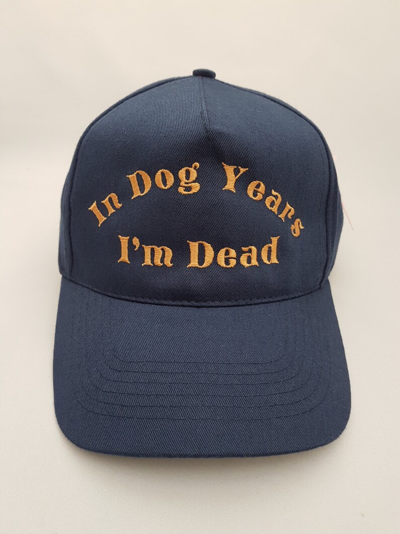In Dog Years I'M Dead Embroidered Baseball Cap Hat Etsy