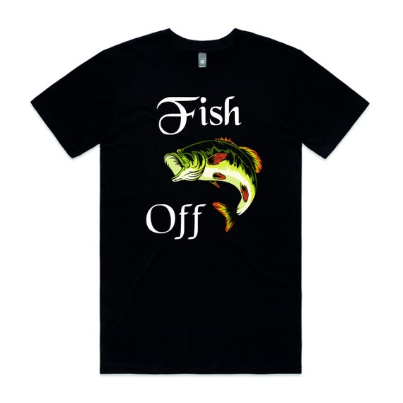 Fish Off Printed T Shirt Fishing Lure Fishing Hook Go Fishing Fishing Gift