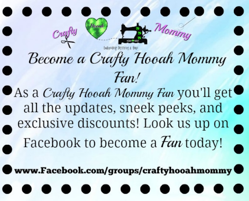 May include: A blue and green graphic with the text "Crafty Hooah Mommy" and a sewing machine. The text "Become a Crafty Hooah Mommy Fan!" is below the graphic. The text "As a Crafty Hooah Mommy Fan you'll get all the updates, sneak peeks, and exclusive discounts! Look us up on Facebook to become a Fan today!" is below the text. The text "www.Facebook.com/groups/craftyhooahmommy" is at the bottom of the graphic.