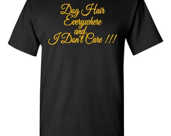 Dog Hair Everywhere Shirt: Funny Dog Lover Gift Tee