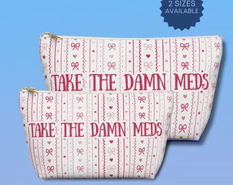 Medical Supply Bag Take the Damn Meds Bag for Chronic Illness Medicine Funny Medication Travel Pouch Gift for Her Sarcastic Medical Humor