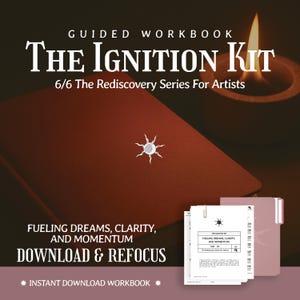 May include: A digital workbook titled "The Ignition Kit" with the text "Fueling Dreams, Clarity, and Momentum." The image features a lit candle, a closed notebook, and a stack of printed pages. The workbook is part of "The Rediscovery Series For Artists."