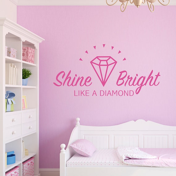Shine Bright Like A Diamond Decal Teen Bedroom Vinyl Wall Sticker Teenage Wall Sticker Teen Bedroom Decor Shine Bright Quote Sticker